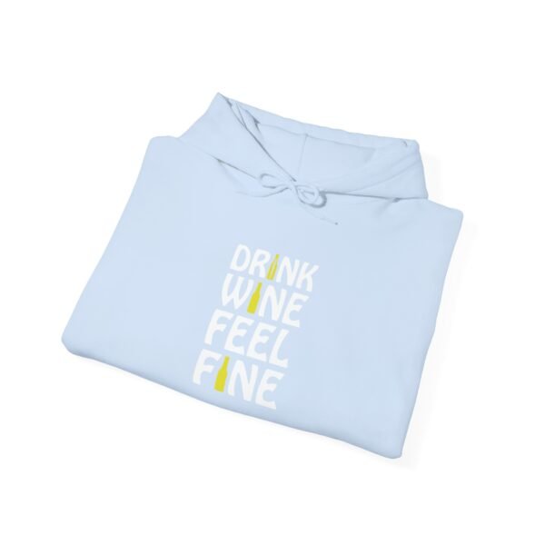 Drink Wine Feel Fine Hooded Sweatshirt - Image 14