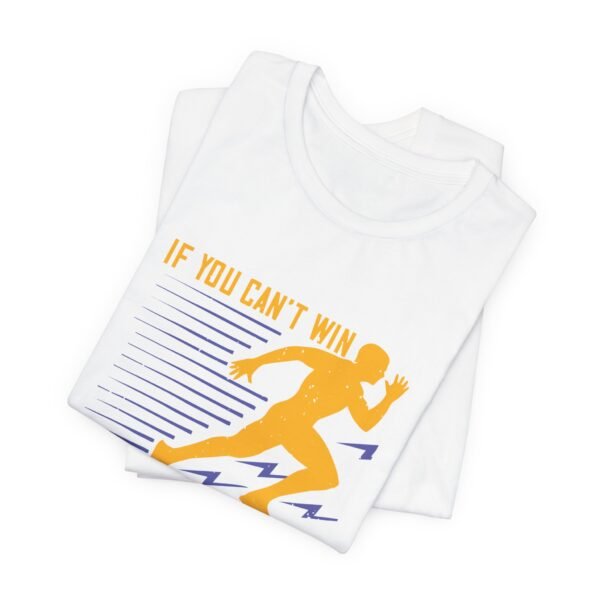 If You Can't Win Short Sleeve T Shirt - Image 13