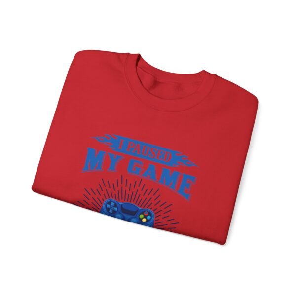 I Paused My Game To Be Here Crewneck Sweatshirt - Image 18