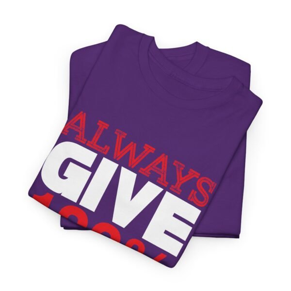 Always Give 100 Percent T Shirt - Image 23