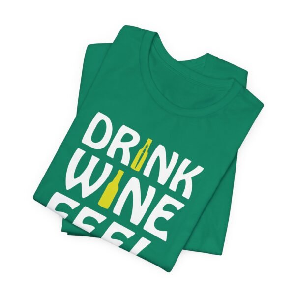 Drink Wine Feel Fine Short Sleeve Tee - Image 18