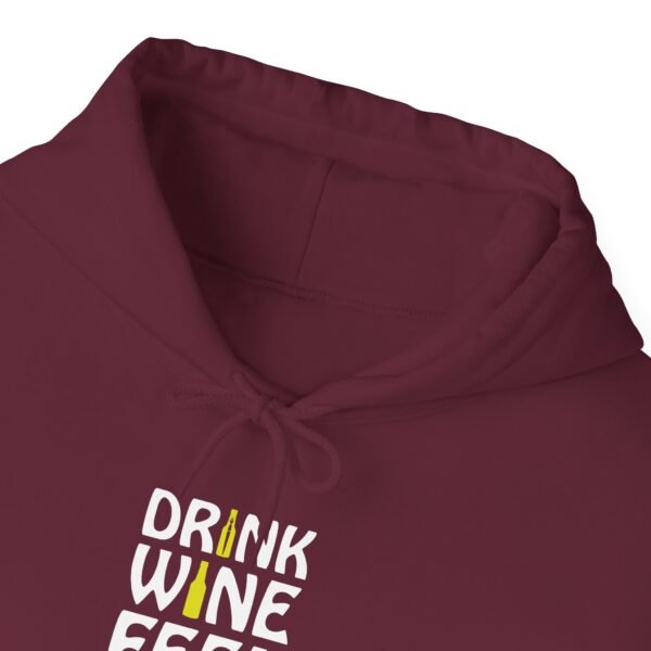 Drink Wine Feel Fine Hooded Sweatshirt - Image 20