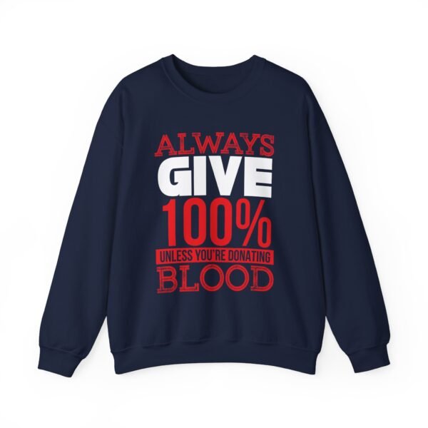 Always Give 100 Percent Sweatshirt - Image 13