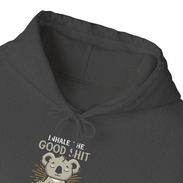 Inhale the Good and Exhale The Bad Hoodie - Image 5
