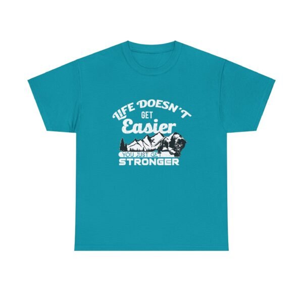 Life Doesn't Get Easier T Shirt - Image 6