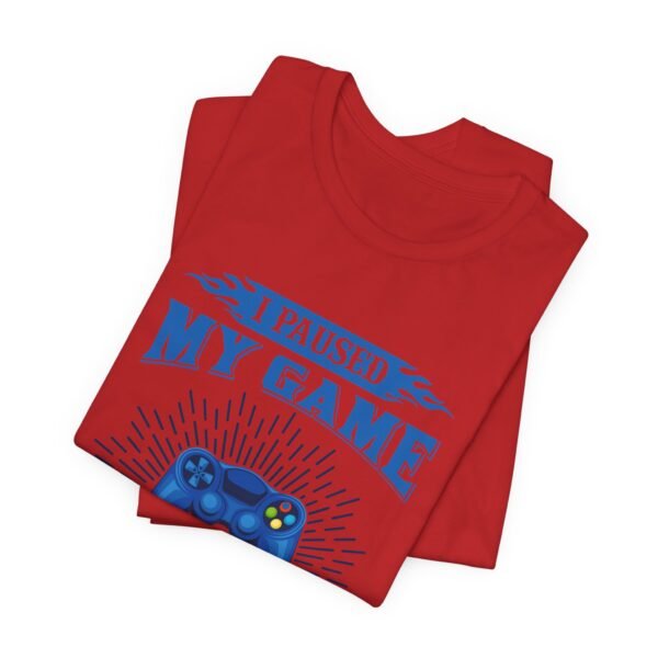 I Paused My Game Short Sleeve Tee - Image 33