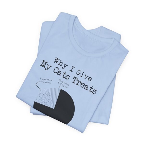 Why I Give My Cats Treats Short Sleeve Tee - Image 3