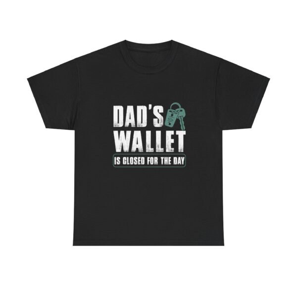 Dad's Wallet is Closed Cotton Tee - Image 26