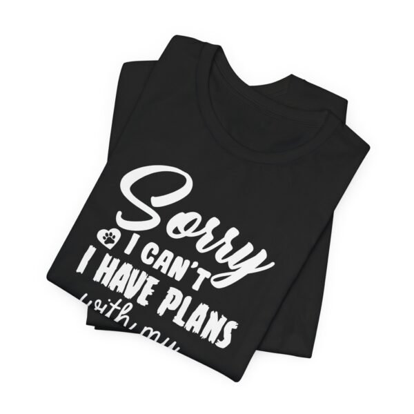 Plans With My Dog Short Sleeve Tee - Image 13