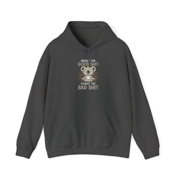 Inhale the Good and Exhale The Bad Hoodie