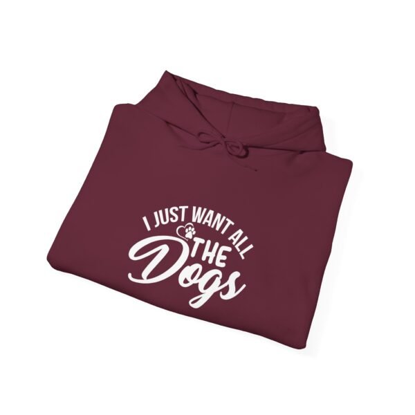 I Want All The Dogs Hooded Sweatshirt - Image 8
