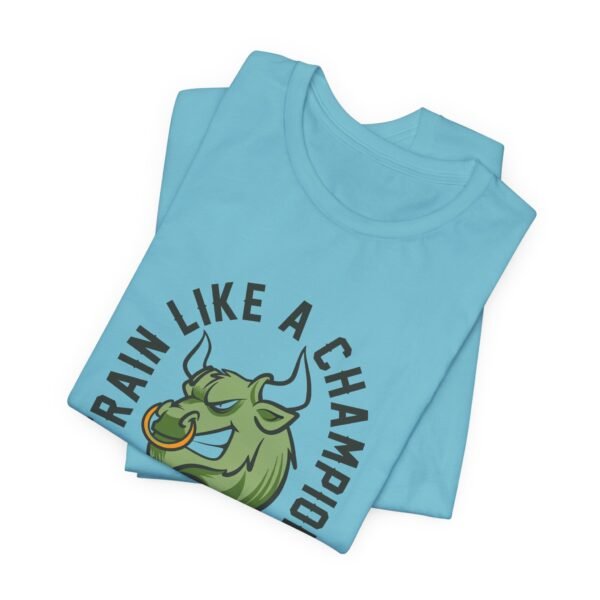 Train Like A Champion T-Shirt - Image 18