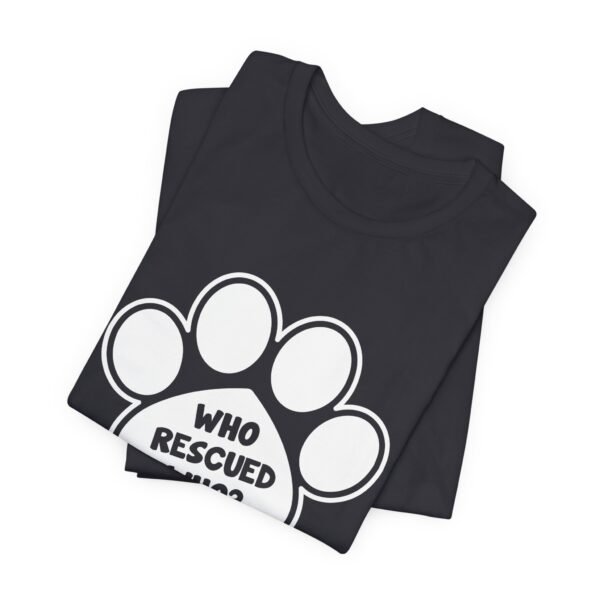 Who Rescured Who Short Sleeve Tee - Image 13