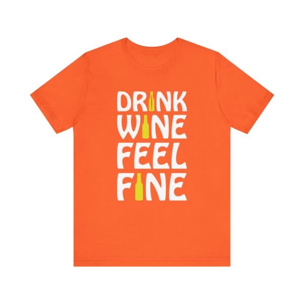 Drink Wine Feel Fine Short Sleeve Tee - Image 26