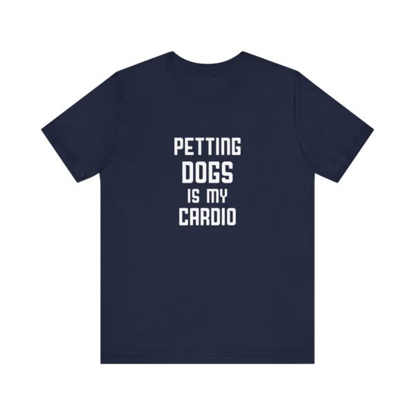 Petting Dogs is My Cardio Short Sleeve Tee - Image 31