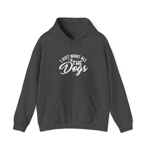 I Want All The Dogs Hooded Sweatshirt