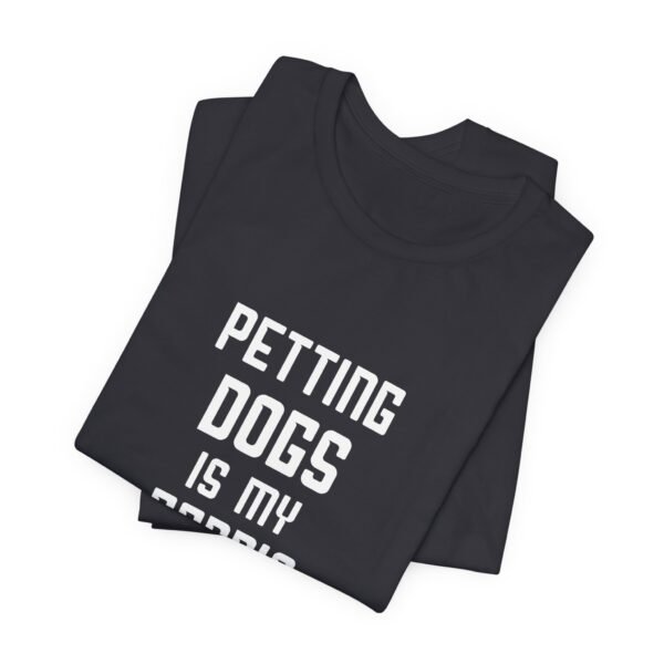 Petting Dogs is My Cardio Short Sleeve Tee - Image 13