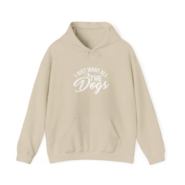 I Want All The Dogs Hooded Sweatshirt - Image 45