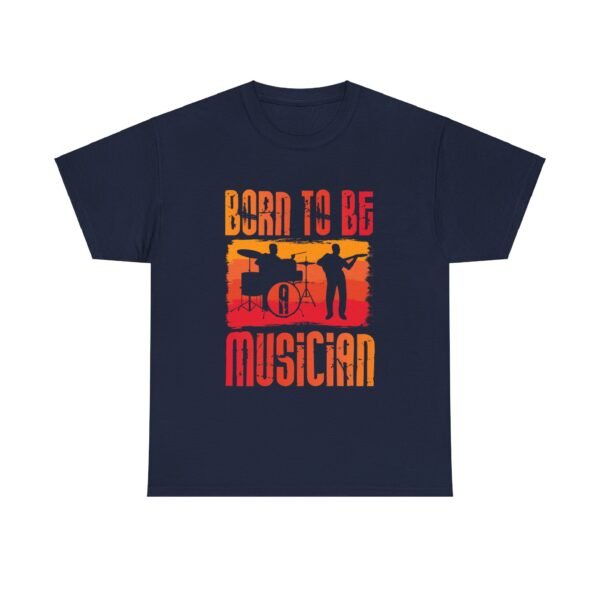 Born To Be A Musician T Shirt - Image 31