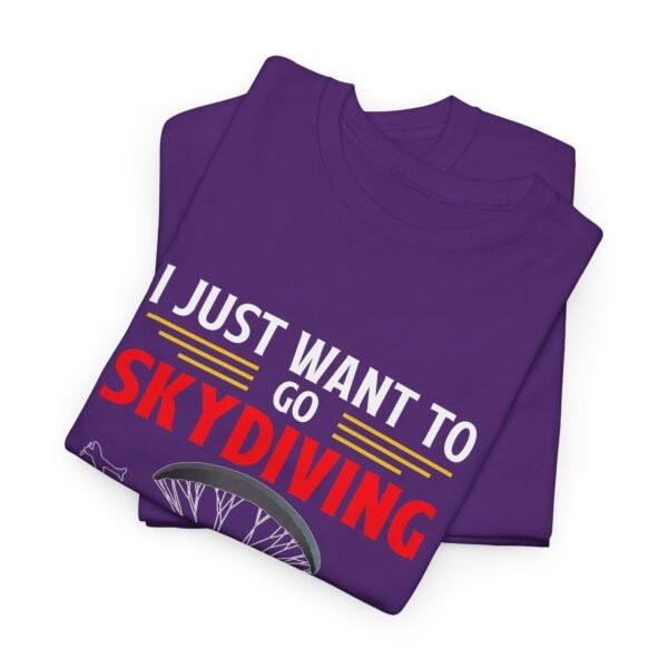 I Just Want To Go Skydiving T Shirt - Image 23