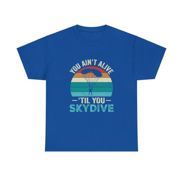 You Ain't Alive Till You Skydive Tee - Image 26