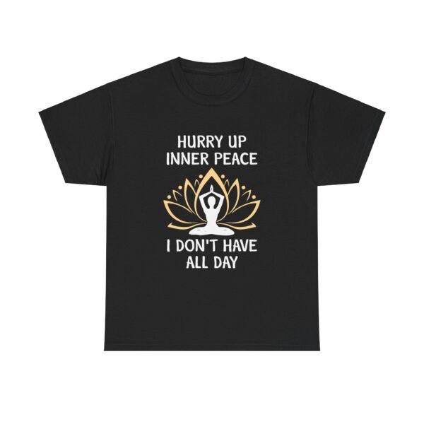 Hurry Up Inner Peace Cotton T Shirt - Image 21