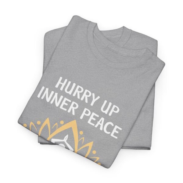 Hurry Up Inner Peace Cotton T Shirt - Image 3