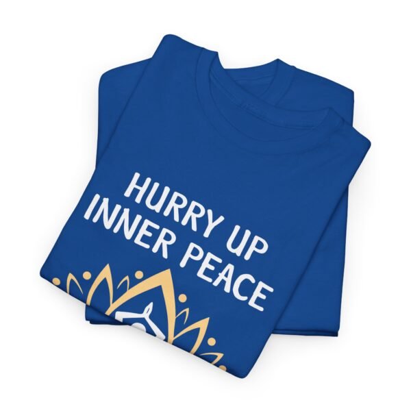 Hurry Up Inner Peace Cotton T Shirt - Image 33