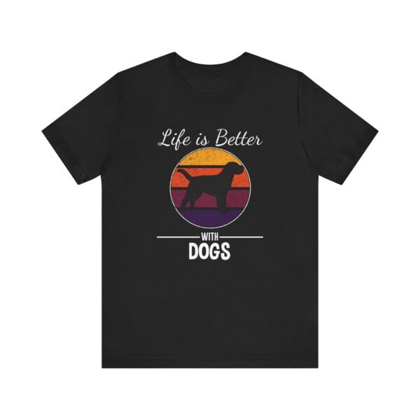 Life is Better with Dogs Short Sleeve Tee - Image 6