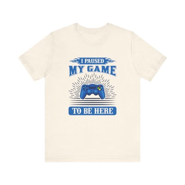 I Paused My Game Short Sleeve Tee - Image 36