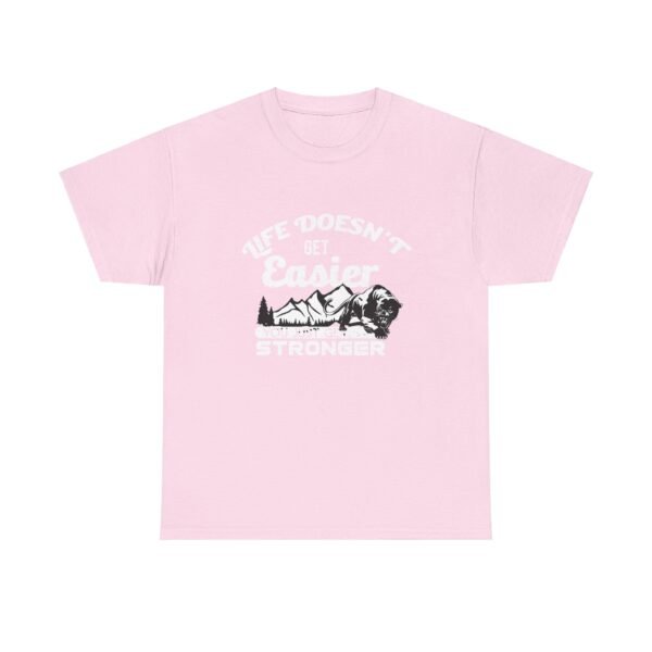 Life Doesn't Get Easier T Shirt - Image 36