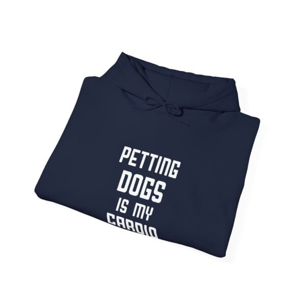 Petting Dogs is My Cardio Hooded Sweatshirt - Image 12