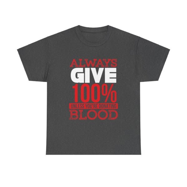 Always Give 100 Percent T Shirt - Image 6