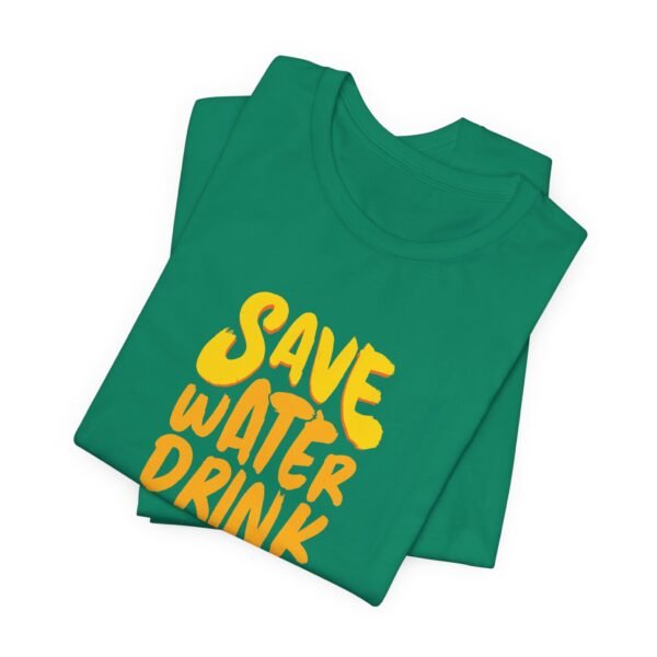 Save Water Drink Beer Short Sleeve Tee - Image 28