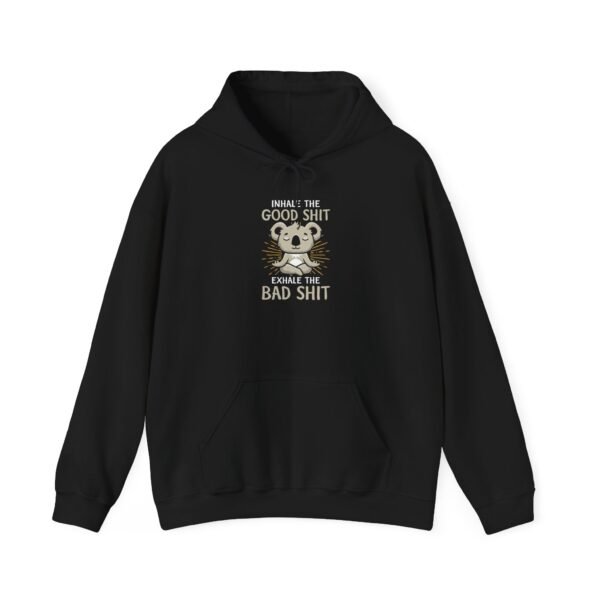 Inhale the Good and Exhale The Bad Hoodie - Image 16