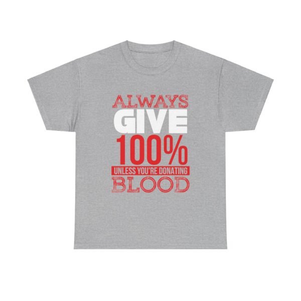 Always Give 100 Percent T Shirt