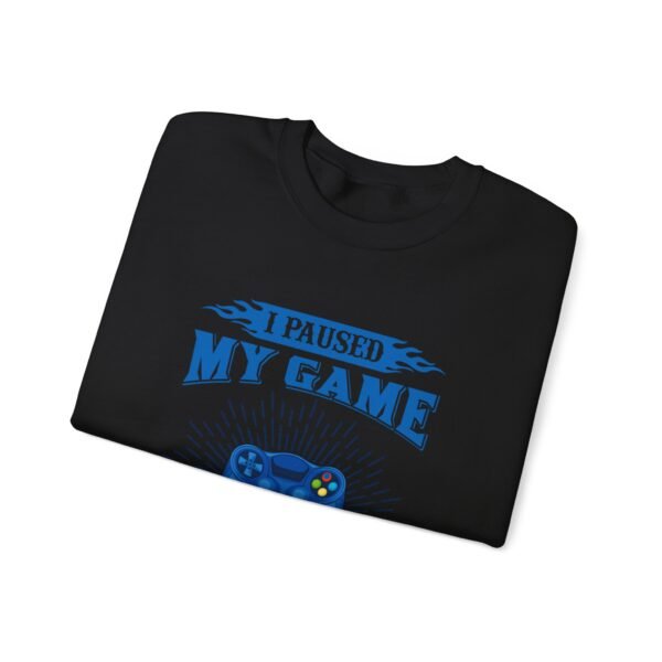 I Paused My Game To Be Here Crewneck Sweatshirt - Image 12