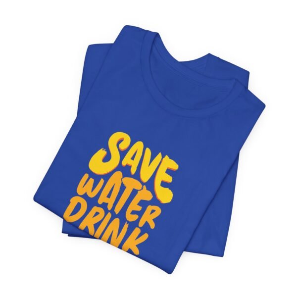 Save Water Drink Beer Short Sleeve Tee - Image 13