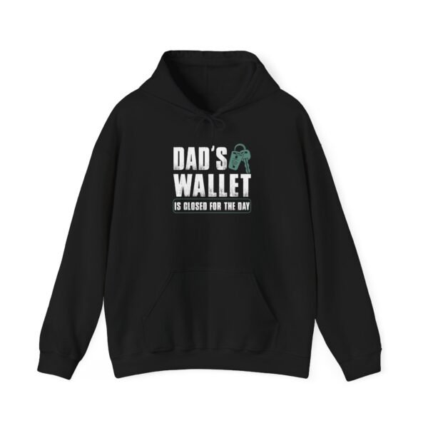 Dad's Wallet is Closed Hooded Sweatshirt - Image 17