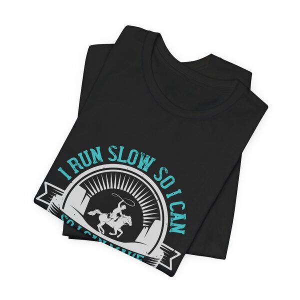 I Run Slow Short Sleeve T Shirt - Image 3