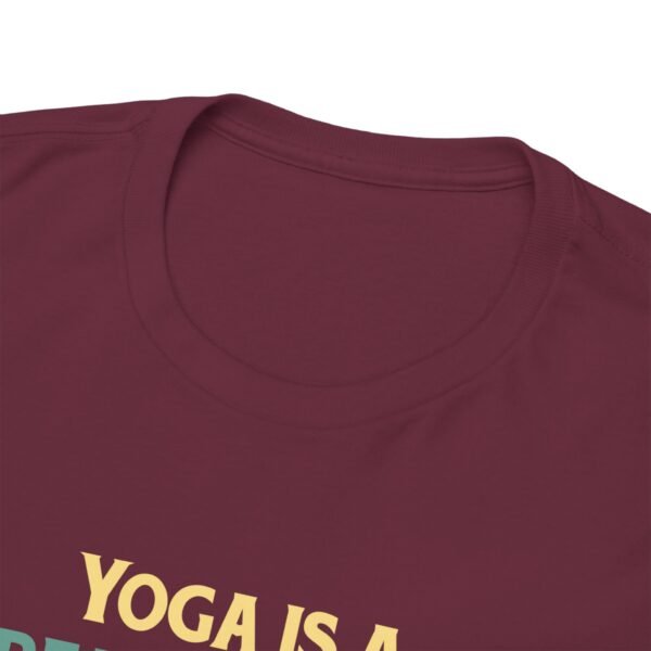 Yoga is Great Practice T Shirt - Image 10