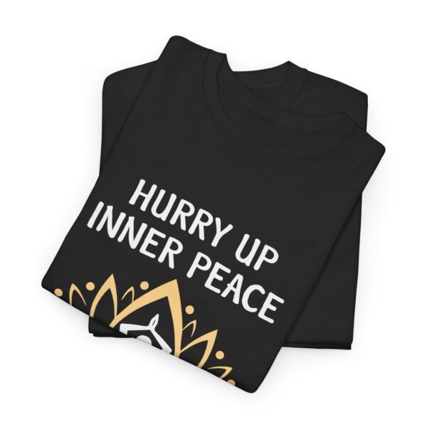 Hurry Up Inner Peace Cotton T Shirt - Image 23