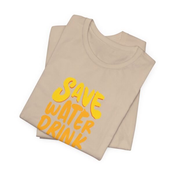 Save Water Drink Beer Short Sleeve Tee - Image 48