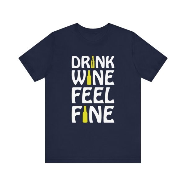 Drink Wine Feel Fine Short Sleeve Tee - Image 6