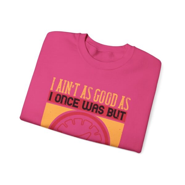 I Ain't As Good As Crewneck Sweatshirt - Image 24