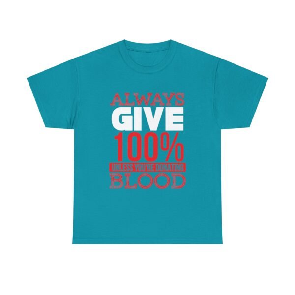 Always Give 100 Percent T Shirt - Image 16