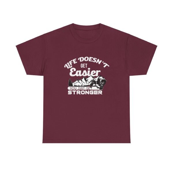 Life Doesn't Get Easier T Shirt - Image 11