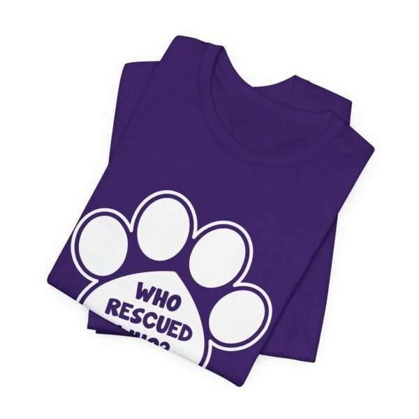 Who Rescured Who Short Sleeve Tee - Image 53