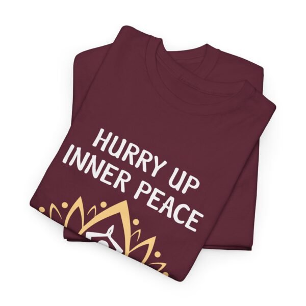 Hurry Up Inner Peace Cotton T Shirt - Image 8