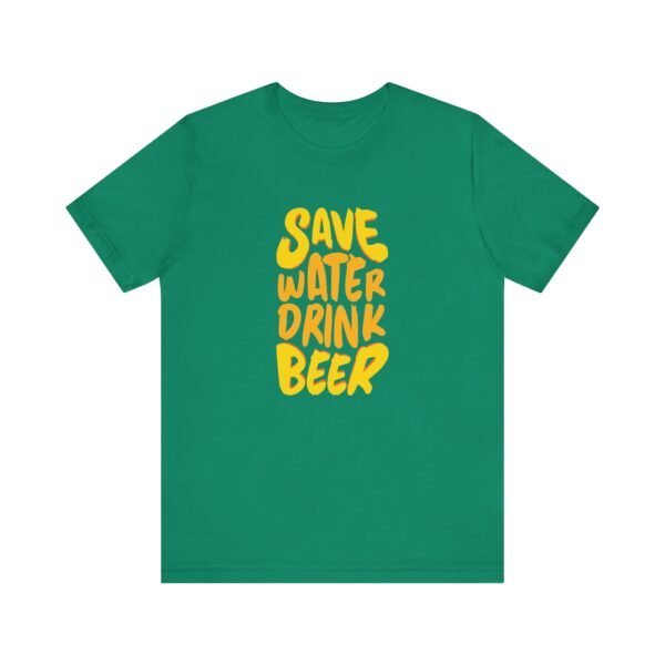 Save Water Drink Beer Short Sleeve Tee - Image 26